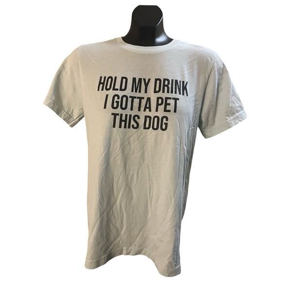 “Hold My Drink, I Gotta Pet This Dog” Bella + Canvas Tee – Size M - Picture 1 of 8